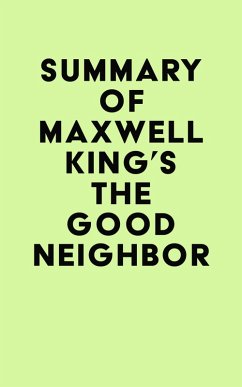Summary of Maxwell King's The Good Neighbor (eBook, ePUB) - IRB Media