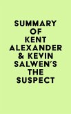Summary of Kent Alexander & Kevin Salwen's The Suspect (eBook, ePUB)