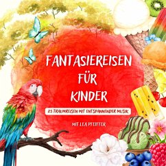 Fantasiereisen für Kinder – mit weiblicher Erzählerstimme (MP3-Download) - Fritsche, Jürgen