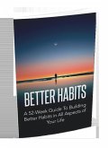 Better Habits- 52 Weeks Guide (eBook, ePUB) Better Habits- 52 Weeks Guide (eBook, ePUB)