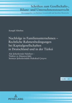 Nachfolge in Familienunternehmen ¿ Rechtliche Rahmenbedingungen bei Kapitalgesellschaften in Deutschland und in der Türkei - Altinbas, Aysegül