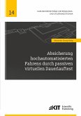 Absicherung hochautomatisierten Fahrens durch passiven virtuellen Dauerlauftest Absicherung hochautomatisierten Fahrens durch passiven virtuellen Dauerlauftest