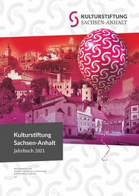 Kulturstiftung Sachsen-Anhalt Jahrbuch 2021