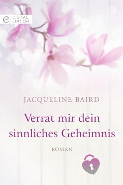 Verrat mir dein sinnliches Geheimnis (eBook, ePUB) - Baird, Jacqueline