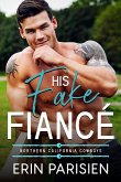 His Fake Fiancé (Northern California Cowboys) (eBook, ePUB) His Fake Fiancé (Northern California Cowboys) (eBook, ePUB)