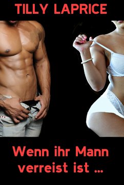 Wenn ihr Mann verreist ist ... (eBook, ePUB) - Laprice, Tilly