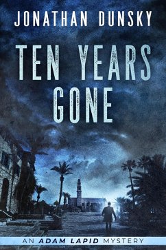 Ten Years Gone (Adam Lapid Mysteries, #1) (eBook, ePUB) - Dunsky, Jonathan