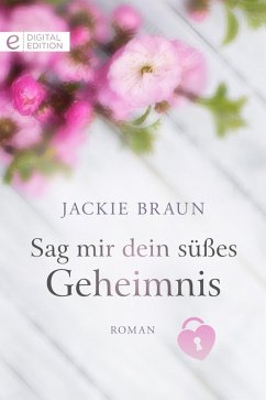 Sag mir dein süßes Geheimnis (eBook, ePUB) - Braun, Jackie