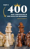 400 Easy Checkmates in One Move for Beginners, Part 5 (Chess Puzzles for Kids) (eBook, ePUB)