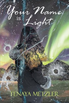 Your Name Is Light (eBook, ePUB) - Metzler, Tenaya