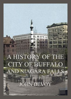 A History of the City of Buffalo and Niagara Falls (eBook, ePUB) - Devoy, John