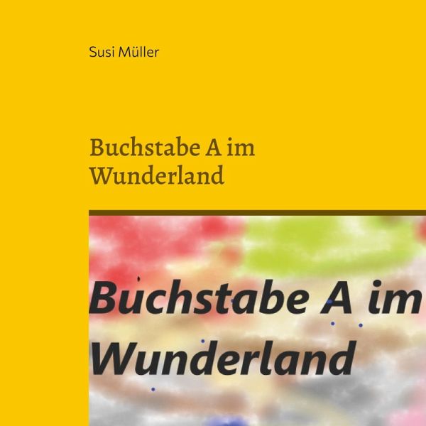 Buchstabe A im Wunderland (eBook, ePUB) Buchstabe A im Wunderland (eBook, ePUB)