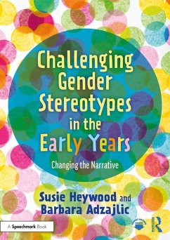 Challenging Gender Stereotypes in the Early Years (eBook, ePUB) - Heywood, Susie; Adzajlic, Barbara