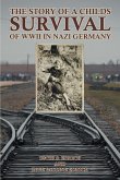 The Story of a Childs Survival of WWII in Nazi Germany (eBook, ePUB)