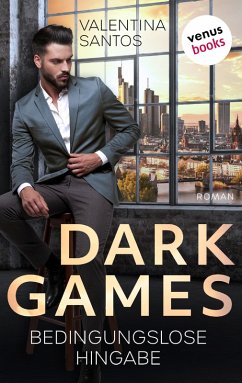 Dark Games - Bedingungslose Hingabe (eBook, ePUB) - Santos, Valentina