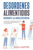 Desordenes Alimenticios durante la Adolescencia: Cómo Superar los Problemas Alimenticios más Comunes y Dañinos Presentes en la Adolescencia (eBook, ePUB)