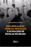 Neoliberalismo, Crise da Educação e Ocupações de Escolas no Brasil (eBook, ePUB)