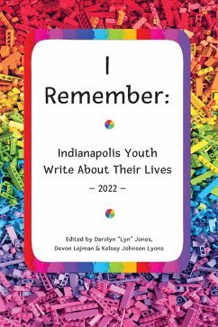 I Remember: Indianapolis Youth Write About Their Lives (eBook, ePUB) - Jones, Darolyn; Lejman, Devon; Lyons, Kelsey Johnson