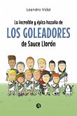 La increíble y épica hazaña de los Goleadores de Sauce Llorón (eBook, ePUB)