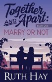 Marry or Not (Together and Apart, #1) (eBook, ePUB)