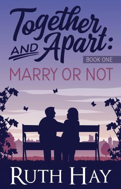 Marry or Not (Together and Apart, #1) (eBook, ePUB) - Hay, Ruth