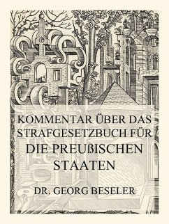 Kommentar über das Strafgesetzbuch für die Preußischen Staaten (eBook, ePUB) - Beseler, Georg