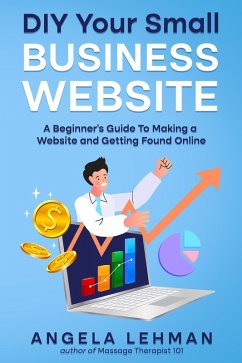 DIY Your Small Business Website: A Beginner's Guide to Making a Website and Getting Found Online (eBook, ePUB) - Lehman, Angela