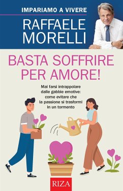 Basta soffrire per amore! (eBook, ePUB) - Morelli, Raffaele