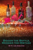 Bigger the Bottle, Messier the Mistake (eBook, ePUB) Bigger the Bottle, Messier the Mistake (eBook, ePUB)