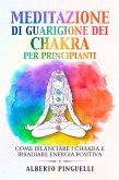 Meditazione di guarigione dei chakra per principianti. Come bilanciare i chakra e irradiare energia positiva (eBook, ePUB)
