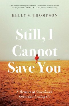 Still, I Cannot Save You (eBook, ePUB) - Thompson, Kelly S.