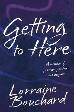 Getting to Here (eBook, ePUB) - Bouchard, Lorraine