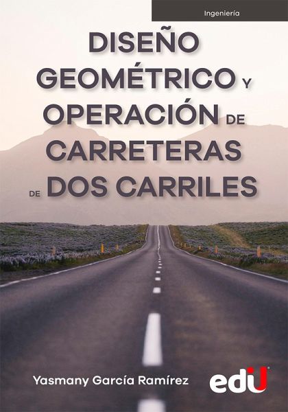 Diseño geométrico y operación de carreteras de dos carriles (eBook, PDF)