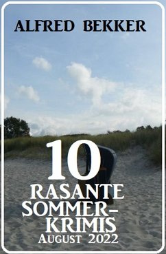 10 rasante Sommerkrimis August 2022 (eBook, ePUB) - Bekker, Alfred