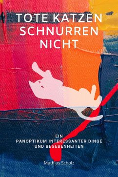 Tote Katzen schnurren nicht (eBook, ePUB) - Scholz, Mathias