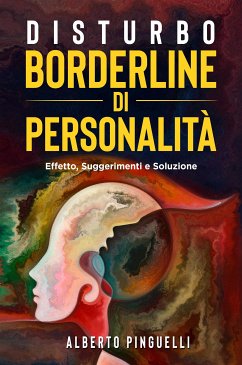 Disturbo Borderline di personalità. Effetto, suggerimenti e soluzione (eBook, ePUB) - Pinguelli, Alberto