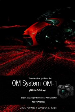 The Complete Guide to the OM System OM-1 (B&W Edition) - Phillips, Tony