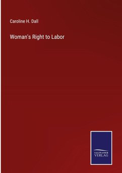 Woman's Right to Labor - Dall, Caroline H.
