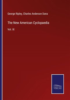 The New American Cyclopaedia - Ripley, George; Dana, Charles Anderson