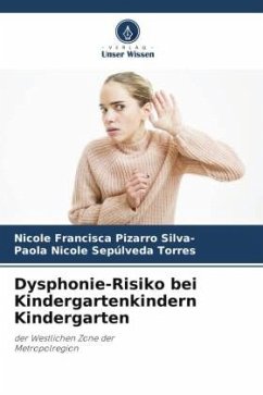 Dysphonie-Risiko bei Kindergartenkindern Kindergarten - Pizarro Silva-, Nicole Francisca;Sepúlveda Torres, Paola Nicole