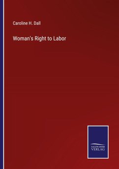 Woman's Right to Labor - Dall, Caroline H.