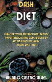 Dash Diet - Wake up your Metabolism, Reduce Hypertension and lose Weight by Getting Back in Shape. 21 Day Diet Plan.