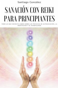 Sanación con Reiki para principiantes - González, Santiago