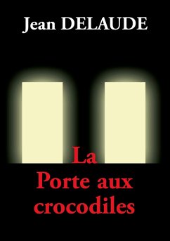 La Porte aux crocodiles - Delaude, Jean La Porte aux crocodiles - Delaude, Jean