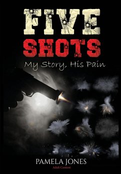 Five Shot My Story, His Pain - Jones, Pamela