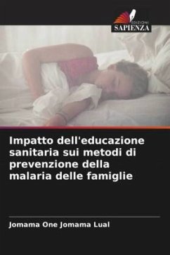 Impatto dell'educazione sanitaria sui metodi di prevenzione della malaria delle famiglie - Lual, Jomama One Jomama