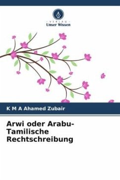 Arwi oder Arabu-Tamilische Rechtschreibung - Zubair, K M A Ahamed