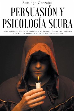Persuasión y psicología oscura - González, Santiago