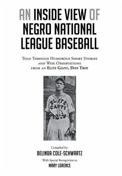 An Inside View of Negro National League Baseball: Told Through Humorous Short Stories and Wise Observations from an Elite Giant, Don Troy - Cole-Schwartz, Belinda
