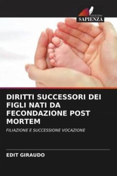 DIRITTI SUCCESSORI DEI FIGLI NATI DA FECONDAZIONE POST MORTEM - Giraudo, Edit